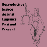 Simple pink backround with the talk title: Reproductive Justice against Eugenics Past and Present, with a line illustration of the goddess of justice with a sword and scales